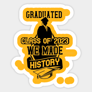 Graduate class of 2023 We made history Sticker